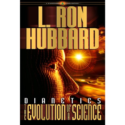Dianetics: The Evolution of a Science - by  L Ron Hubbard (Hardcover)