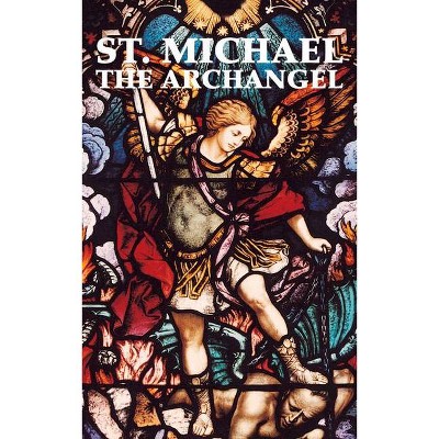 St. Michael the Archangel - by  The Benedictine Convent of Clyde Missouri (Paperback)