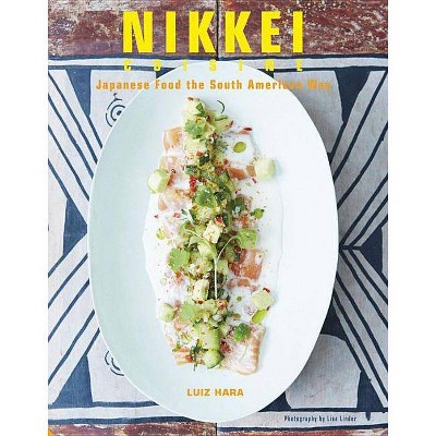 Nikkei Cuisine - by  Luiz Hara (Hardcover)