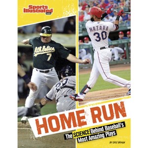 Home Run - (Sports Illustrated Kids: Science Behind the Plays) by Eric Braun - 1 of 1