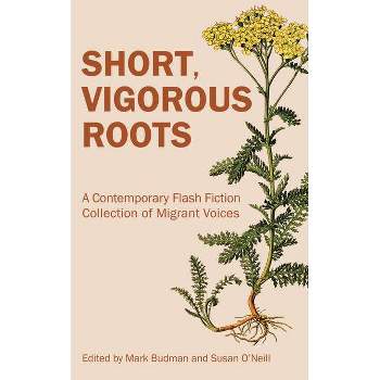 Short, Vigorous Roots - by  Mark Budman & Susan O'Neill (Paperback)