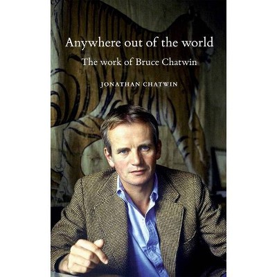 Anywhere Out of the World - by  Jonathan Chatwin (Paperback)