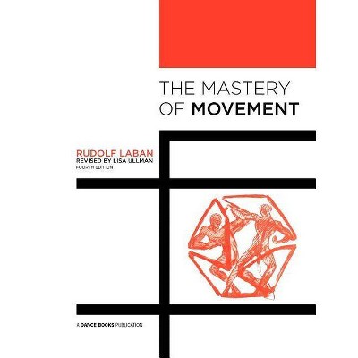 The Mastery of Movement - 4th Edition by  Rudolf Laban (Paperback)