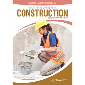Vocational Careers in Construction - (Exploring Careers Without College) by  Cynthia Kennedy Henzel (Hardcover) - 1 of 1