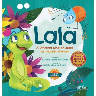 Lala, a different kind of lizard - (Lala the Lizard) by  Susana Illera Martínez (Hardcover)