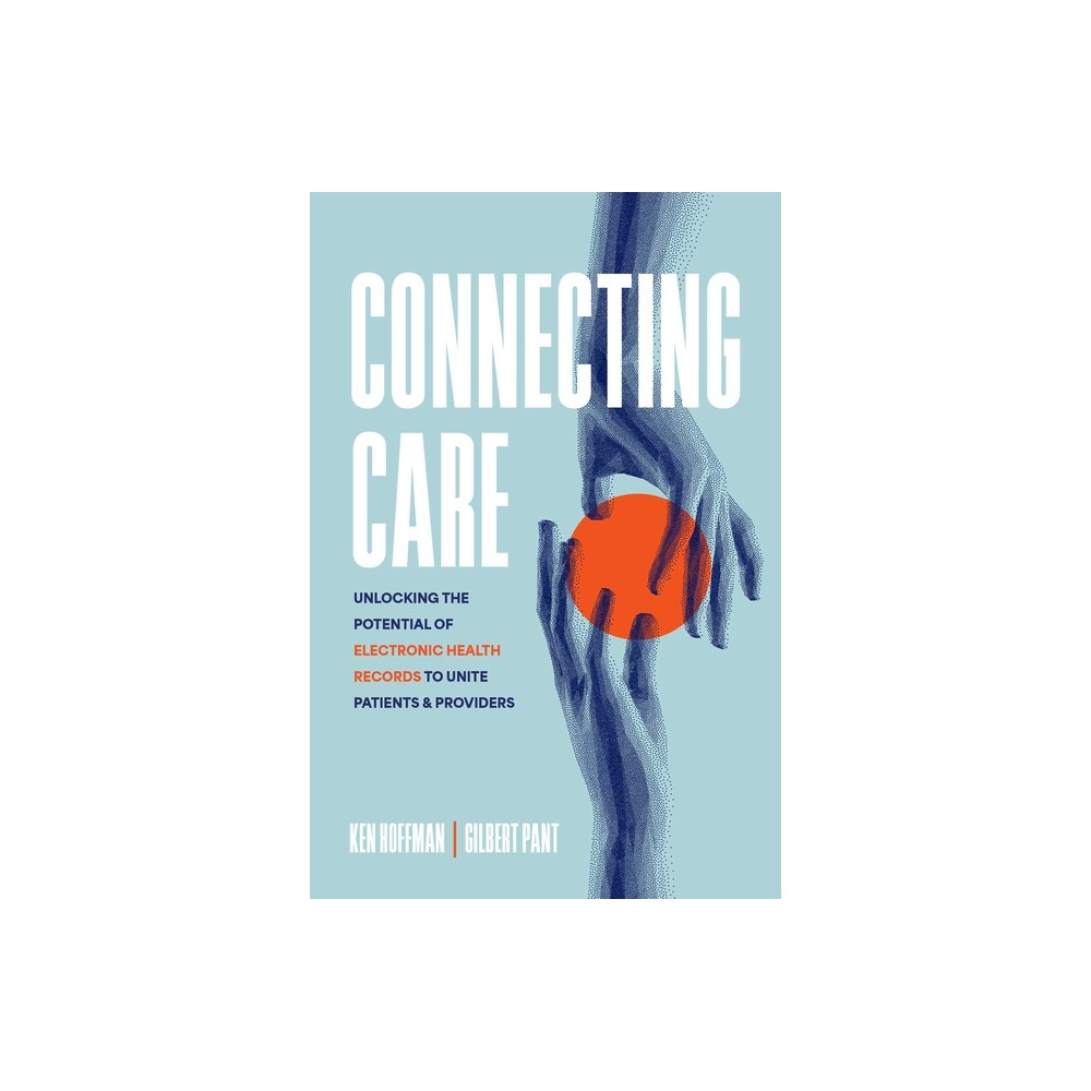 Connecting Care - by Ken Hoffman & Gilbert Pant (Paperback)
