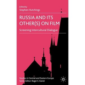 Russia and Its Other(s) on Film - (Studies in Central and Eastern Europe) by  S Hutchings (Hardcover) - 1 of 1