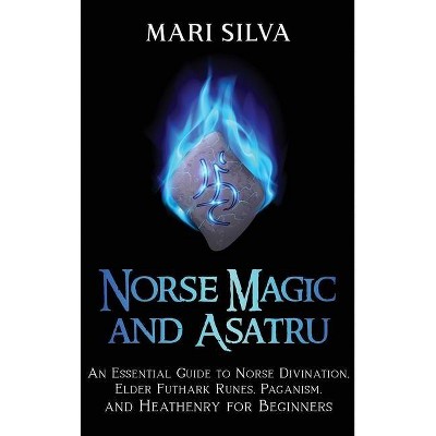 Norse Magic and Asatru - by  Mari Silva (Hardcover)