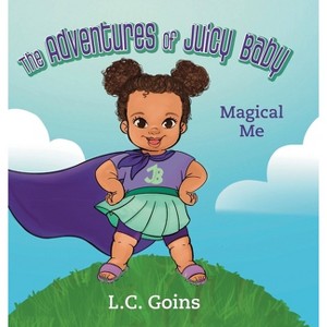 The Adventures of Juicy Baby - by  L C Goins (Hardcover) - 1 of 1