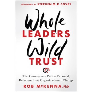 Whole Leaders, Wild Trust - by  Rob McKenna (Hardcover) - 1 of 1