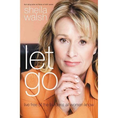 Let Go - by  Sheila Walsh (Paperback)