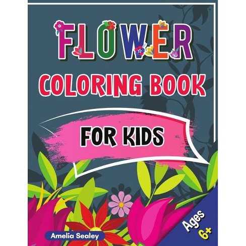 Download Flower Coloring Book For Kids By Amelia Sealey Paperback Target