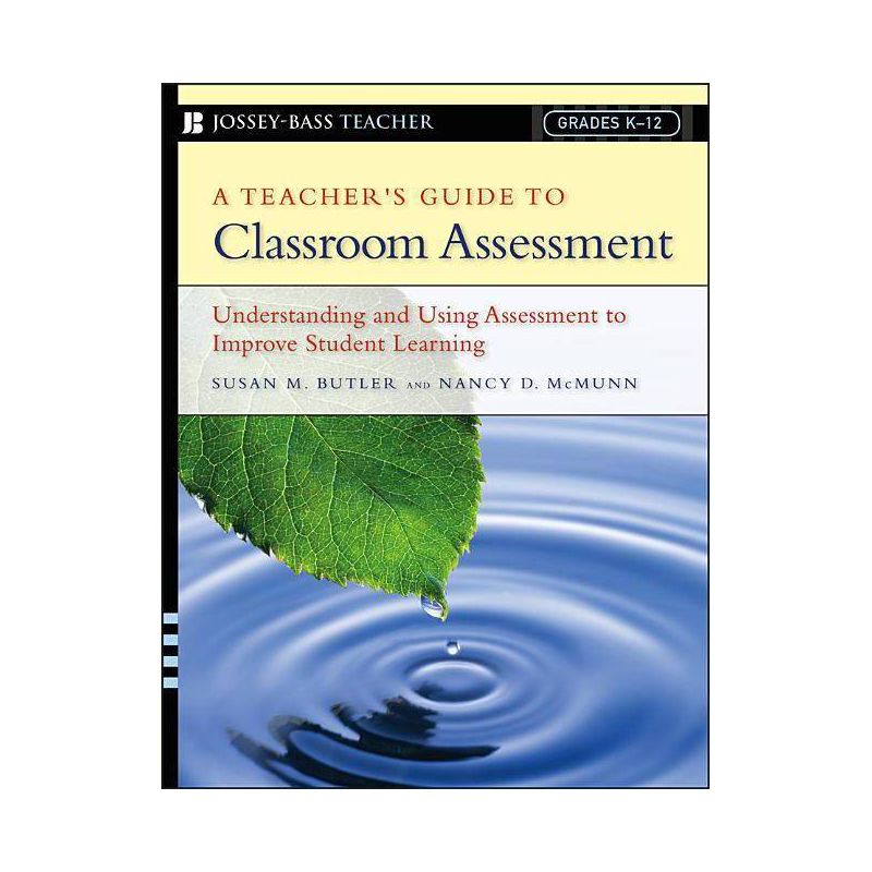 A Teacher's Guide to Classroom Assessment - (Jossey-Bass Teacher) by  Susan M Butler & Nancy D McMunn (Paperback), 1 of 2