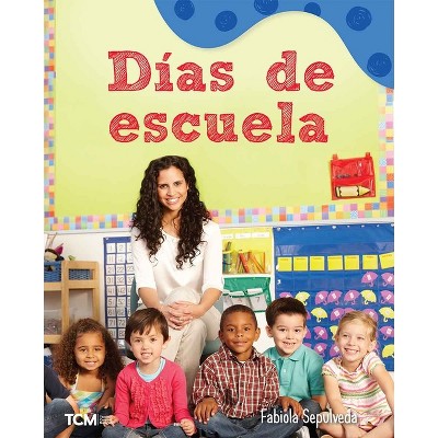 Días de Escuela - (Exploration Storytime) by  Fabiola Sepulveda (Paperback)
