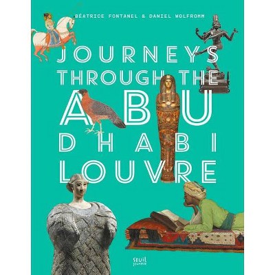 Journeys Through Louvre Abu Dhabi - by  Beatrice Fontanel (Hardcover)