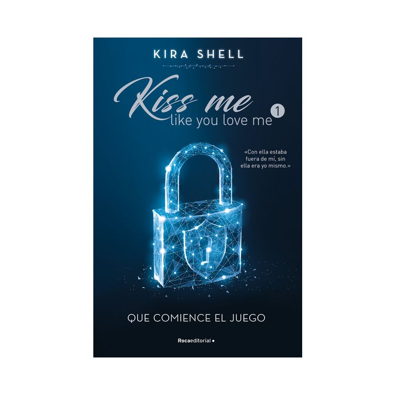 Que Comience El Juego / Let the Games Begin - (Kiss Me Like You Love Me) by  Kira Shell (Paperback), 1 of 2