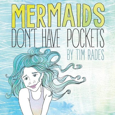 Mermaids Don't Have Pockets - by  Tim Rades (Paperback)