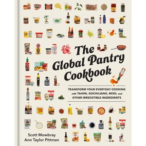 The Global Pantry Cookbook - by  Scott Mowbray & Ann Taylor Pittman (Hardcover) - 1 of 1