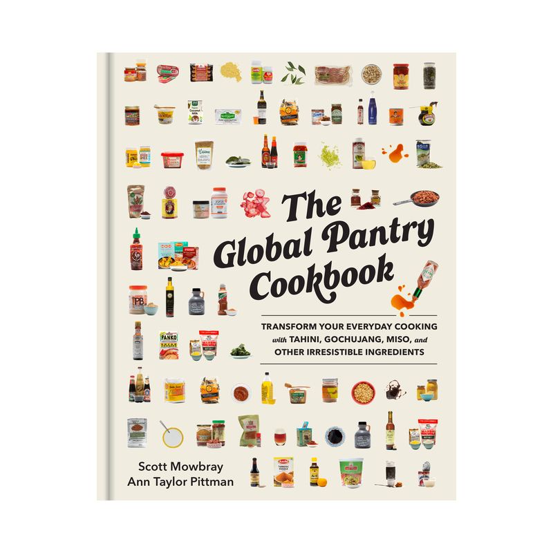 The Global Pantry Cookbook - by  Scott Mowbray & Ann Taylor Pittman (Hardcover), 1 of 2