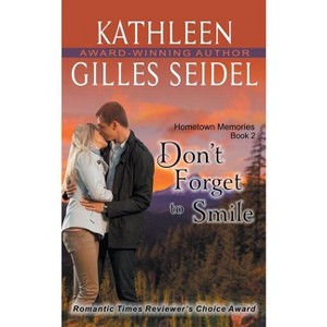 Don't Forget to Smile (Hometown Memories, Book 2) - by  Kathleen Gilles Seidel (Paperback) - 1 of 1