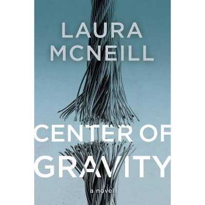 Center of Gravity - by  Laura McNeill (Paperback)