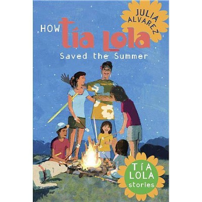 How Tia Lola Saved the Summer - (Tia Lola Stories) by  Julia Alvarez (Paperback)