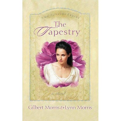 The Tapestry - (Creole) by  Gilbert Morris & Lynn Morris & Morris Gilbert (Paperback)