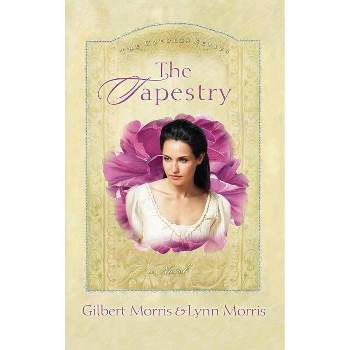 The Tapestry - (Creole) by  Gilbert Morris & Lynn Morris & Morris Gilbert (Paperback)