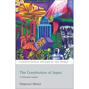 The Constitution of Japan - (Constitutional Systems of the World) by  Shigenori Matsui (Paperback) - 1 of 1