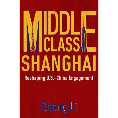 Middle Class Shanghai - by  Cheng Li (Hardcover)