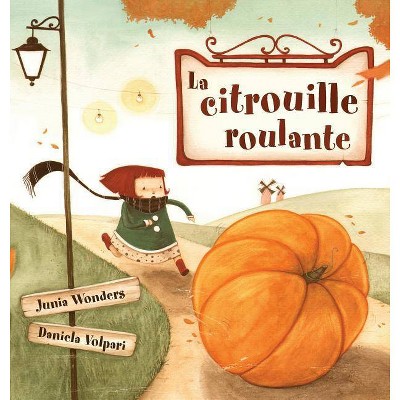 La citrouille roulante - by  Junia Wonders (Hardcover)