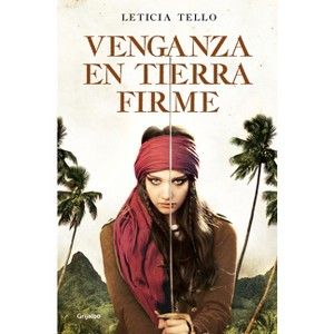 Venganza En Tierra Firme / Vengeance on Land - by  Leticia Tello Sainz (Paperback) - 1 of 1