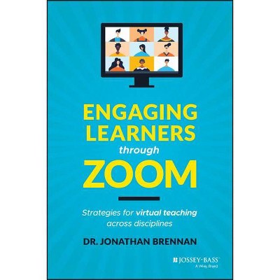 Engaging Learners Through Zoom - by  Jonathan Brennan (Paperback)