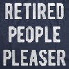 Mens Funny T Shirts Retired People Pleaser Sarcastic Graphic Novelty Tee for Men - Crazy Dog Men's T Shirt With Sarcastic Sayings - 2 of 4