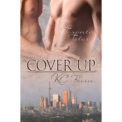 Cover Up - (Toronto Tales) by  Kc Burn (Paperback)