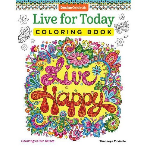 Download Live For Today Coloring Book Coloring Is Fun By Thaneeya Mcardle Paperback Target