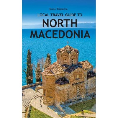 Local Travel Guide to North Macedonia - by  Joana Trajanova (Paperback)