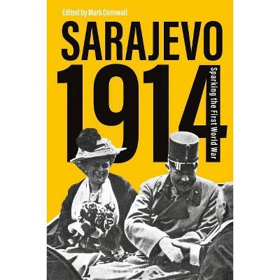 Sarajevo 1914 - by  Mark Cornwall (Hardcover)