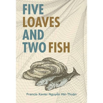 Five Loaves & Two Fish - by  Francis Nguyen Van Thuan (Paperback)