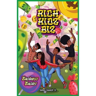 Rich Kidz Biz - by  James Council (Paperback)