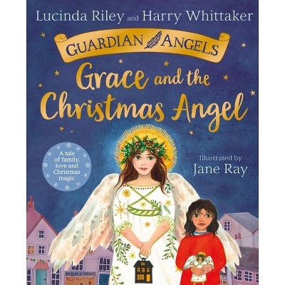 Grace and the Christmas Angel - (Guardian Angels) by  Lucinda Riley & Harry Whittaker (Paperback)