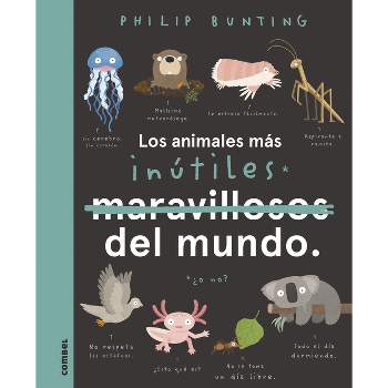 Los Animales Más Inútiles del Mundo - by  Philip Bunting (Paperback)