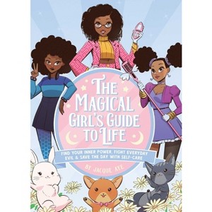 The Magical Girl's Guide to Life - by  Jacque Aye (Hardcover) - 1 of 1