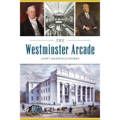 Westminster Arcade - by  Janet Mansfield Soares (Paperback)