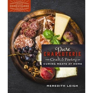 Pure Charcuterie - (Homegrown City Life) by  Meredith Leigh (Paperback) - 1 of 1