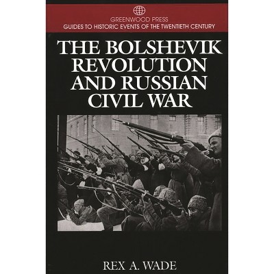 The Bolshevik Revolution And Russian Civil War - (greenwood Press Guide ...