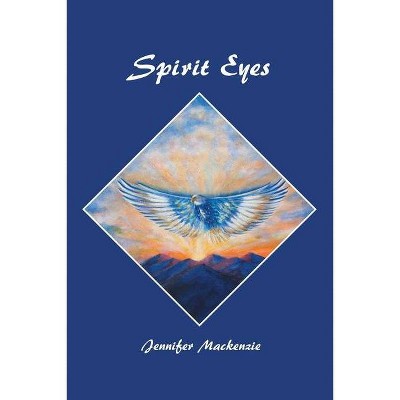 Spirit Eyes - by  Jennifer MacKenzie (Paperback)