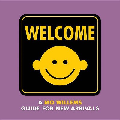 Welcome: A Mo Willems Guide for New Arrivals - (Board Book)