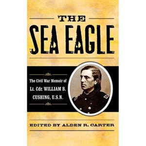 The Sea Eagle - (American Crisis Series: Books on the Civil War Era) Annotated by  Alden R Carter (Hardcover) - 1 of 1
