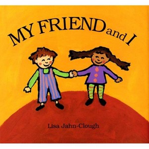 My Friend and I - by  Lisa Jahn-Clough (Paperback) - 1 of 1